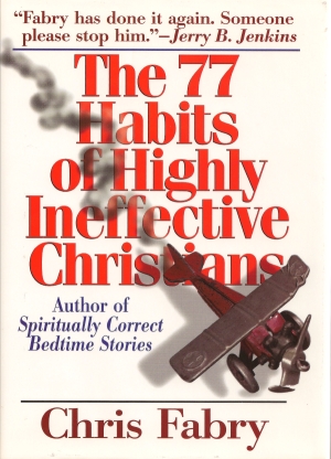 The 77 Habits of Highly Ineffective Christians The 77 Habits of Highly Ineffective Christians